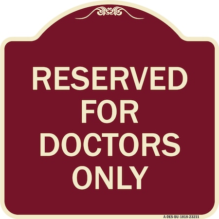 Signmission Reserved for Doctors Only Heavy-Gauge Aluminum Architectural Sign, 18" x 18", BU-1818-23211 A-DES-BU-1818-23211
